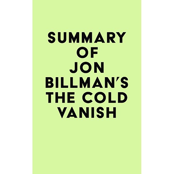 Summary of Jon Billman's The Cold Vanish / IRB Media, IRB Media