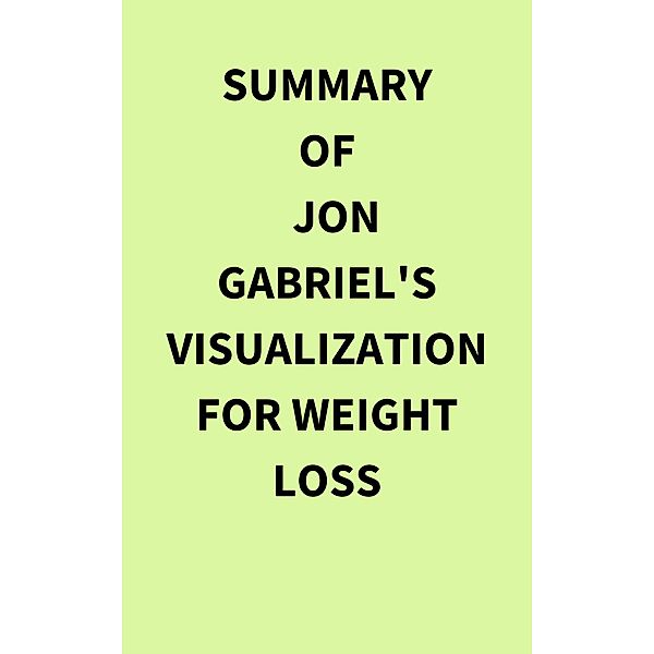 Summary of Jon Gabriel's Visualization for Weight Loss, IRB Media