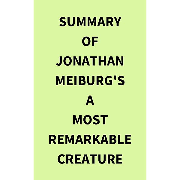 Summary of Jonathan Meiburg's A Most Remarkable Creature, IRB Media