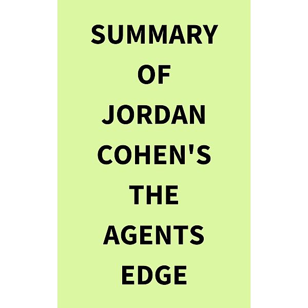 Summary of Jordan Cohen's The Agents Edge, IRB Media