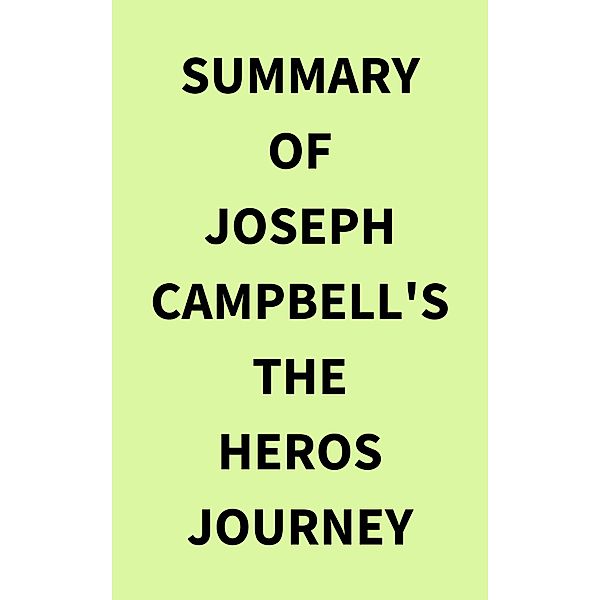 Summary of Joseph Campbell's The Heros Journey, IRB Media