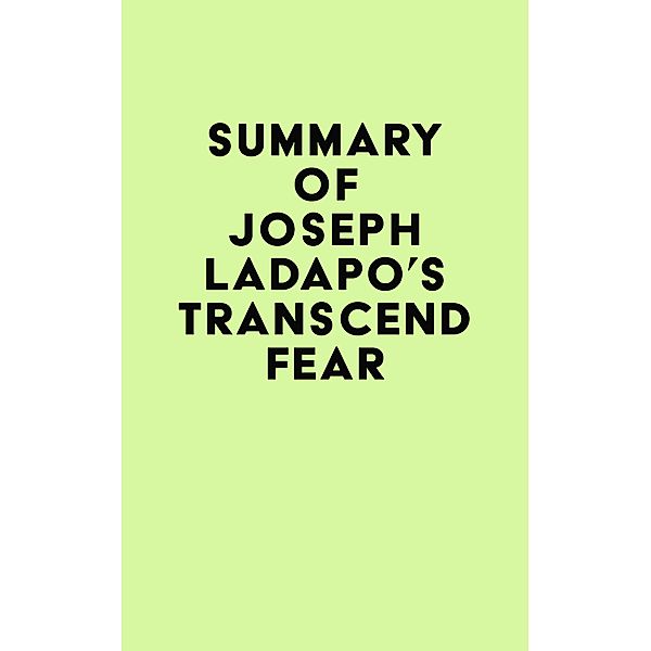 Summary of Joseph Ladapo's Transcend Fear / IRB Media, IRB Media