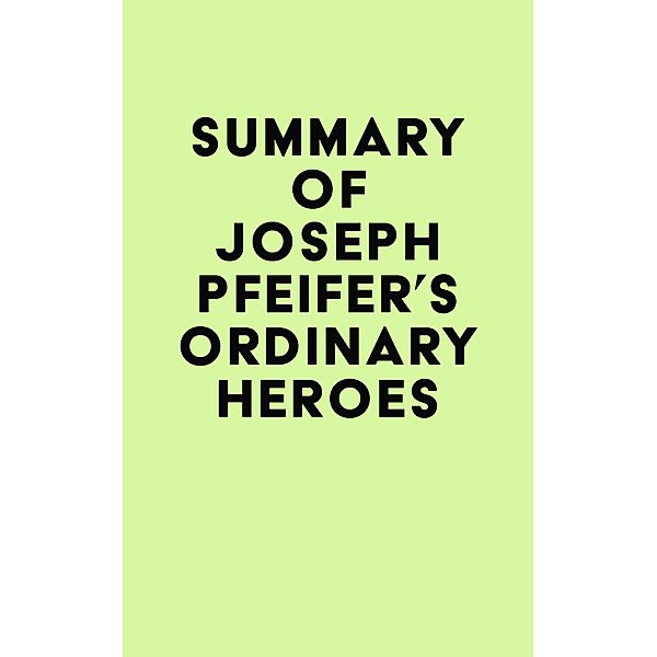 Summary of Joseph Pfeifer's Ordinary Heroes / IRB Media, IRB Media