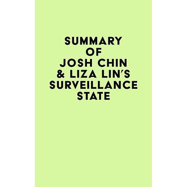Summary of Josh Chin & Liza Lin's Surveillance State / IRB Media, IRB Media