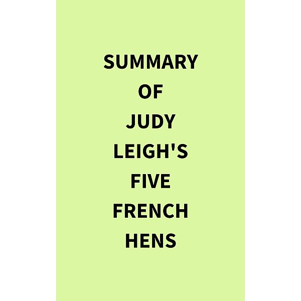 Summary of Judy Leigh's Five French Hens, IRB Media
