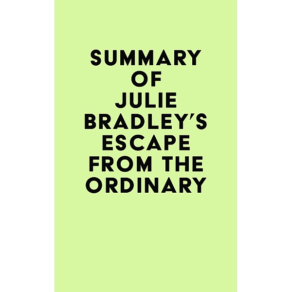 Summary of Julie Bradley's Escape from the Ordinary / IRB Media, IRB Media