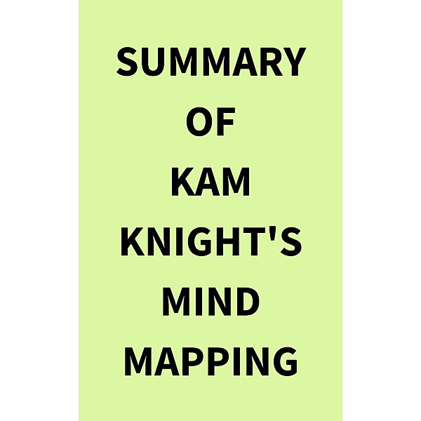 Summary of Kam Knight's Mind Mapping, IRB Media