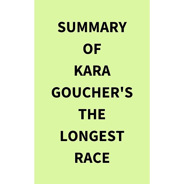 Summary of Kara Goucher's The Longest Race, IRB Media