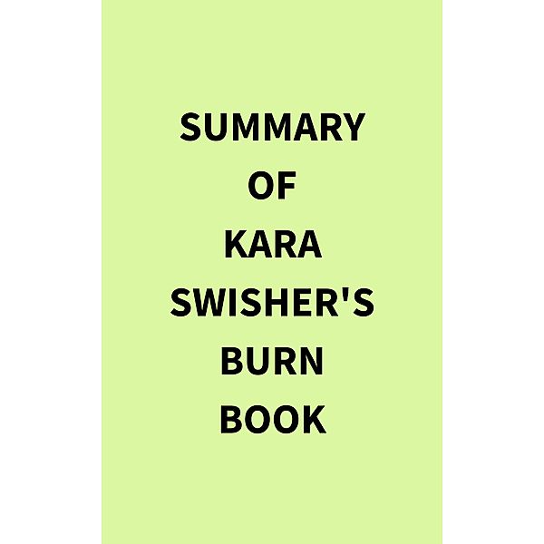 Summary of Kara Swisher's Burn Book, IRB Media
