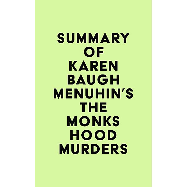 Summary of Karen Baugh Menuhin's The Monks Hood Murders / IRB Media, IRB Media