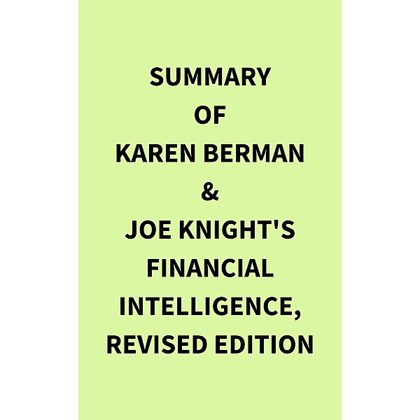 Summary of Karen Berman & Joe Knight's Financial Intelligence, Revised Edition, IRB Media