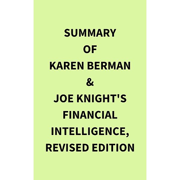 Summary of Karen Berman & Joe Knight's Financial Intelligence, Revised Edition, IRB Media