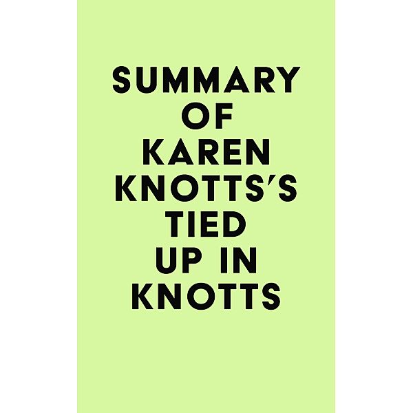 Summary of Karen Knotts's Tied Up in Knotts / IRB Media, IRB Media