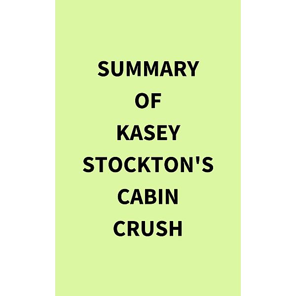 Summary of Kasey Stockton's Cabin Crush, IRB Media