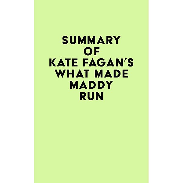 Summary of Kate Fagan's What Made Maddy Run / IRB Media, IRB Media