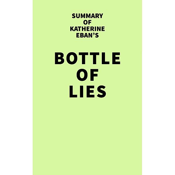Summary of Katherine Eban's Bottle of Lies / IRB Media, IRB Media