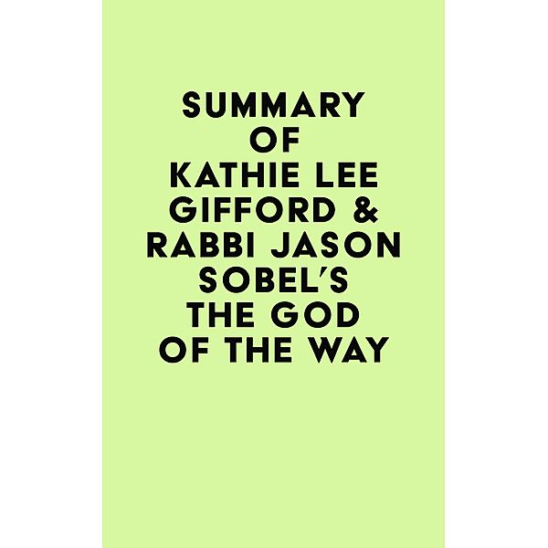 Summary of Kathie Lee Gifford & Rabbi Jason Sobel's The God of the Way / IRB Media, IRB Media