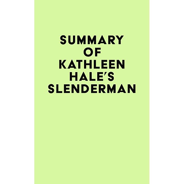 Summary of Kathleen Hale's Slenderman / IRB Media, IRB Media