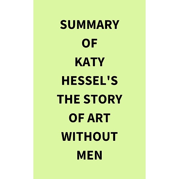 Summary of Katy Hessel's The Story of Art Without Men, IRB Media