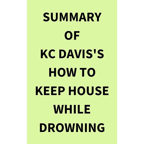 Summary of KC Davis's How to Keep House While Drowning, IRB Media