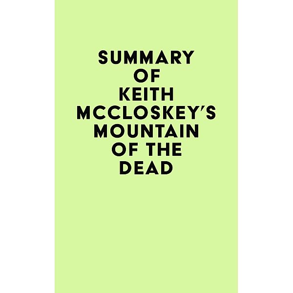 Summary of Keith McCloskey's Mountain of the Dead / IRB Media, IRB Media