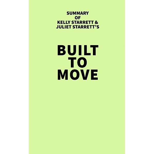 Summary of Kelly Starrett and Juliet Starrett's Built to Move, IRB Media