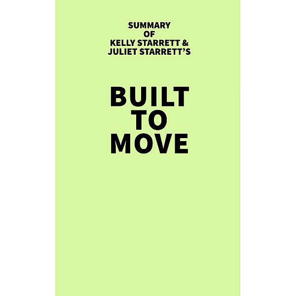Summary of Kelly Starrett and Juliet Starrett's Built to Move, IRB Media