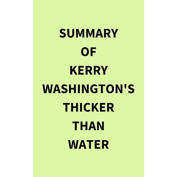 Summary of Kerry Washington's Thicker than Water, IRB Media