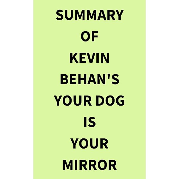 Summary of Kevin Behan's Your Dog Is Your Mirror, IRB Media