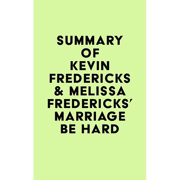 Summary of Kevin Fredericks & Melissa Fredericks's Marriage Be Hard / IRB Media, IRB Media