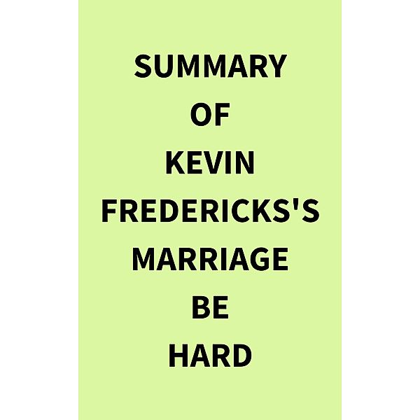 Summary of Kevin Fredericks's Marriage Be Hard, IRB Media