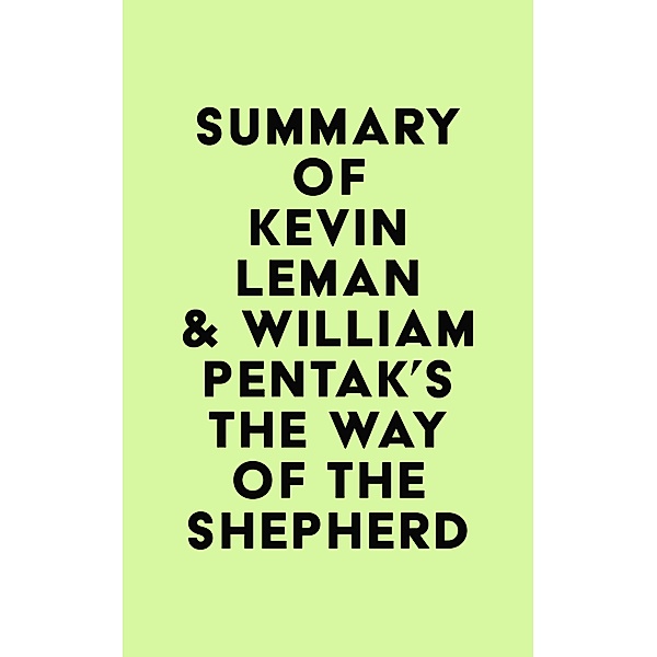 Summary of Kevin Leman & William Pentak's The Way of the Shepherd / IRB Media, IRB Media