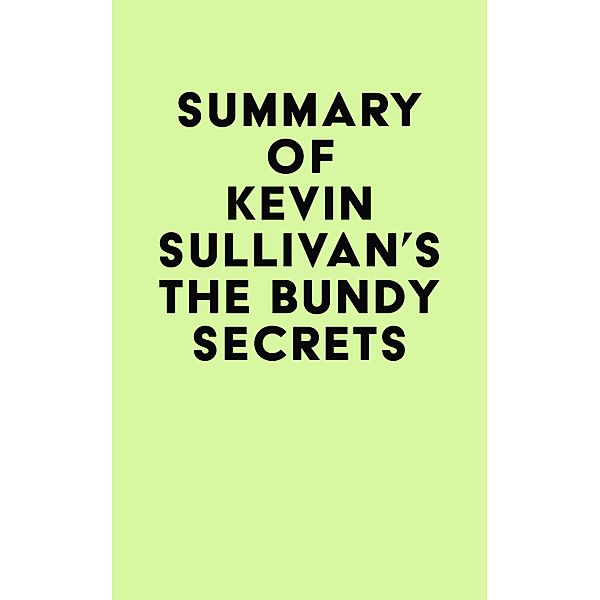 Summary of Kevin Sullivan's The Bundy Secrets / IRB Media, IRB Media