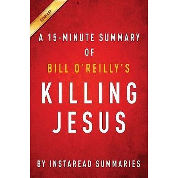 Summary of Killing Jesus / Instaread, Inc, Instaread Summaries