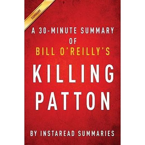 Summary of Killing Patton / Instaread, Inc, Instaread Summaries