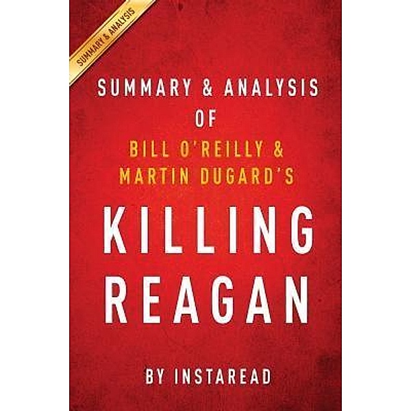 Summary of Killing Reagan / Instaread, Inc, Instaread Summaries