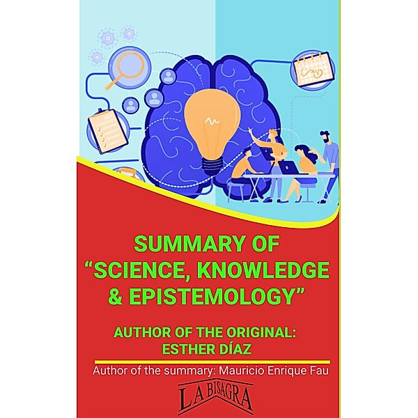 Summary Of Knowledge, Science & Epistemology By Esther Díaz (UNIVERSITY SUMMARIES) / UNIVERSITY SUMMARIES, Mauricio Enrique Fau
