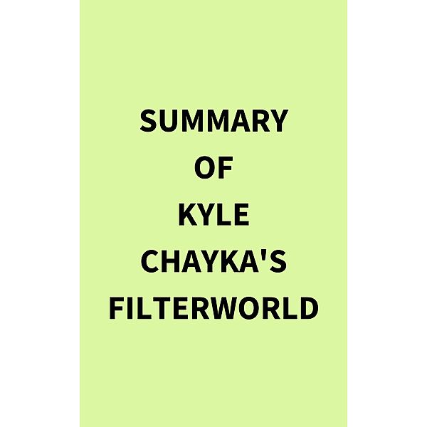 Summary of Kyle Chayka's Filterworld, IRB Media