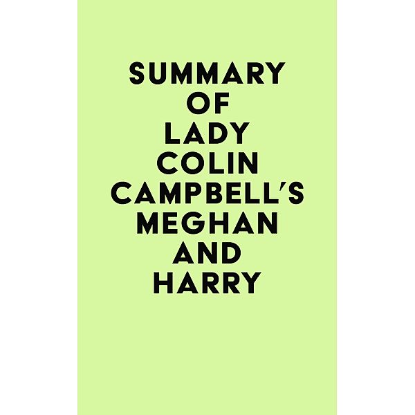 Summary of Lady Colin Campbell's Meghan and Harry / IRB Media, IRB Media
