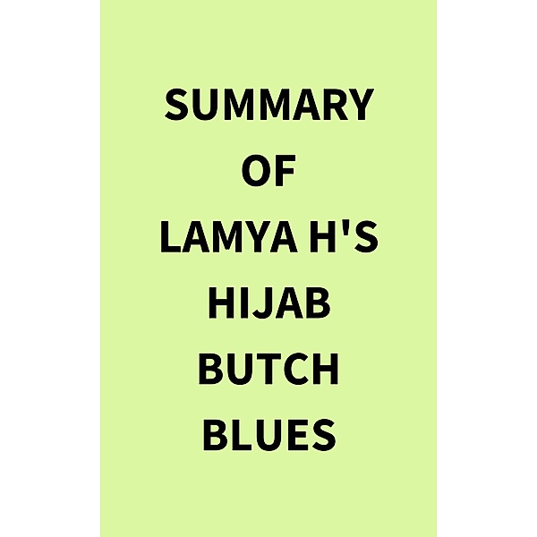 Summary of Lamya H's Hijab Butch Blues, IRB Media