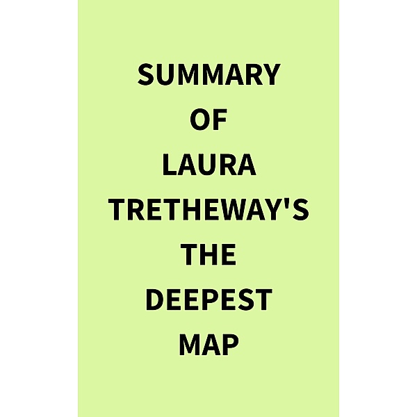 Summary of Laura Tretheway's The Deepest Map, IRB Media