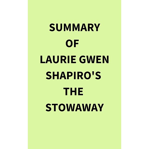 Summary of Laurie Gwen Shapiro's The Stowaway, IRB Media