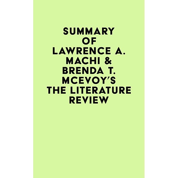 Summary of Lawrence A. Machi & Brenda T. McEvoy's The Literature Review / IRB Media, IRB Media