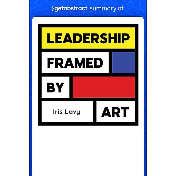 Summary of Leadership Framed by Art by Iris Lavy / GetAbstract AG, getAbstract AG