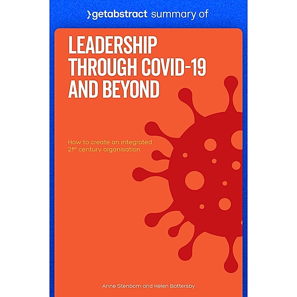 Summary of Leadership Through COVID-19 and Beyond by Helen Battersby and Anne Stenbom / GetAbstract AG, getAbstract AG