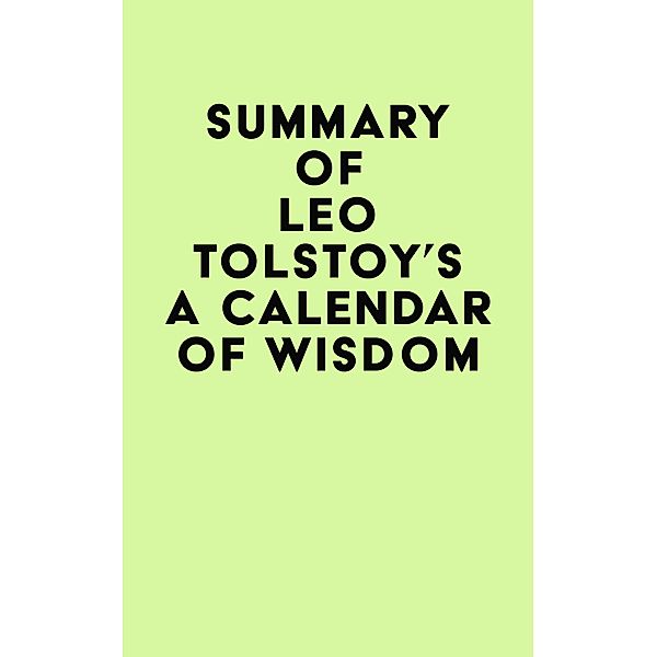 Summary of Leo Tolstoy's A Calendar of Wisdom / IRB Media, IRB Media
