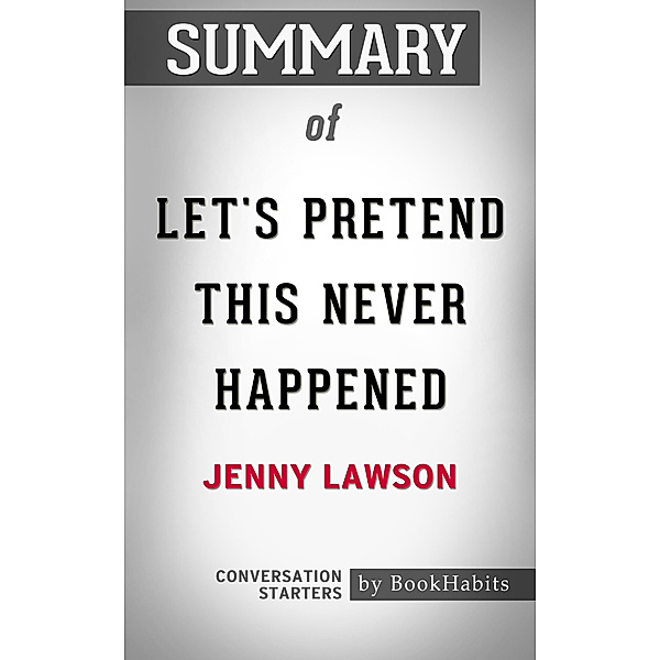 Summary of Let's Pretend This Never Happened by Jenny Lawson | Conversation Starters, Book Habits