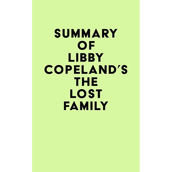 Summary of Libby Copeland's The Lost Family / IRB Media, IRB Media
