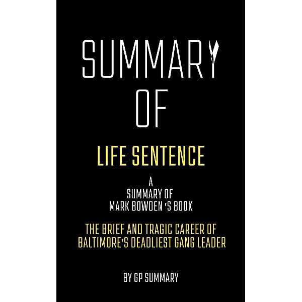 Summary of Life Sentence by Mark Bowden, Gp Summary
