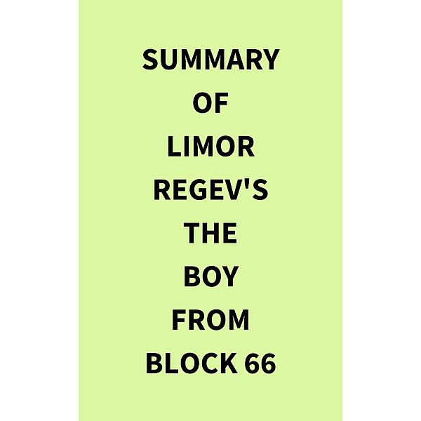 Summary of Limor Regev's The Boy From Block 66, IRB Media